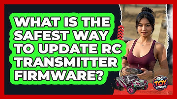 What Is The Safest Way To Update RC Transmitter Firmware? - RC Toy Central