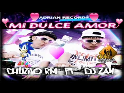 DJ ZAN FT CHUZITO RM - MI DULCE AMOR [New 2011]
