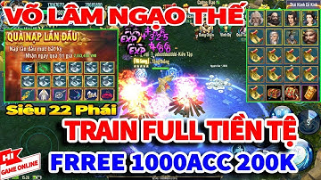 VLTK Mobile Lậu 22 Phái - Tặng 1000 Acc 200K - Free Siêu Khủng, Train Full Tiền Tệ | VLNT