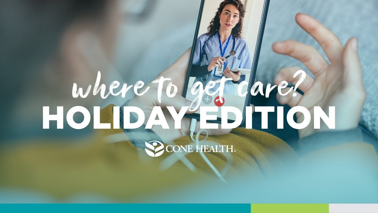 Where do I get care during the holidays? | Cone Health