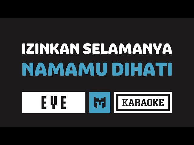 [ Karaoke ]  EYE - Izinkan Selamanya Namamu Dihati class=