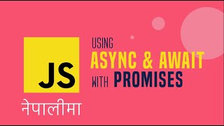 [nepali] Confused by async-await & promises