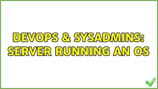 Celebrity DevOps & SysAdmins: Server running an OS (2 Solutions!!) Net Worth