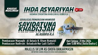 🔴Ihda Asyariyah & Manaqib Sayidatuna Khadijjah Al Kubra R.A - 21 Mei 2024