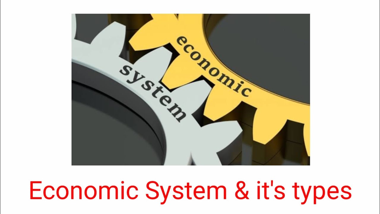 What Is Economic System And It s Types Capitalism Socialism Mixed 