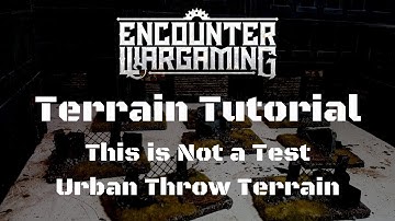 Terrain Tutorial - This is Not a Test Ep. 3 - Urban Barricades Throw Terrain