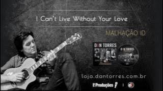 DAN TORRES - I Can't Live Without Your Love (Novela - Malhação ID)