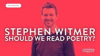 Why Read Poetry with Stephen Witmer