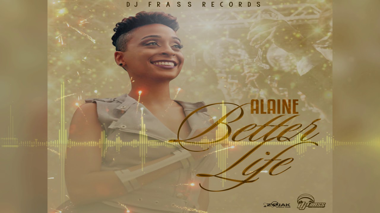 Alaine   Better Life Official Audio