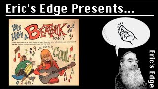 Erics Edge - Lets Have a Beatnik Party! @EricsEdgeVideos