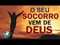 O Seu Socorro Vem De Deus - Pregação de Arrepiar 2019