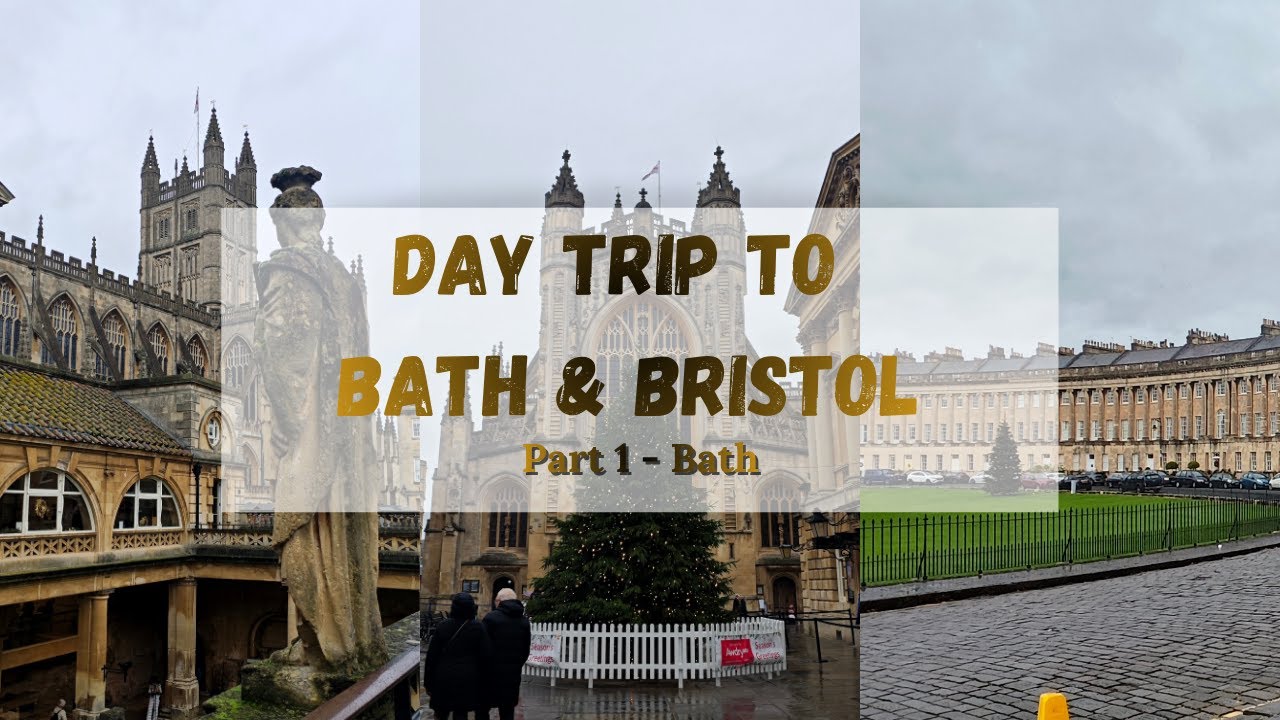Day Trip to Bath & Bristol - Part 1