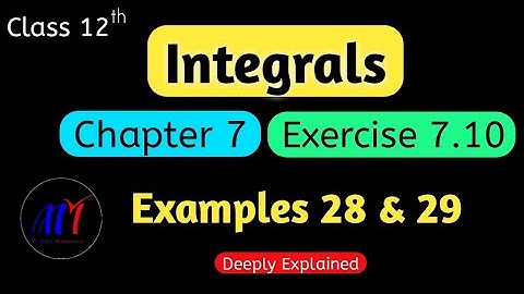 Chapter 7 Integrals Exercise 7.10 ( Examples 28 & 29 ) Class 12 Maths || NCERT Solutions
