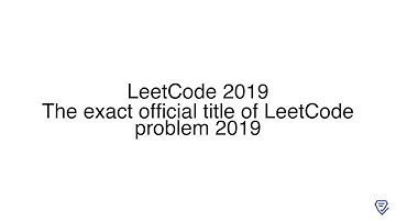 LeetCode 2019: The exact official title of LeetCode problem 2019