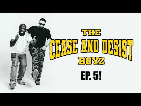 CEASE & DESIST BOYZ EP. 5