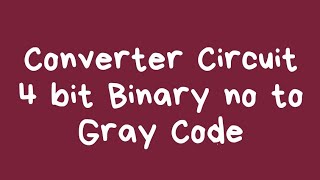 4 bit Binary to Gray Code Conversion(Bengali) ।  Digital Logic Circuits