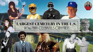 How Many Famous Graves Do I find in The Largest Cemetery in the US?