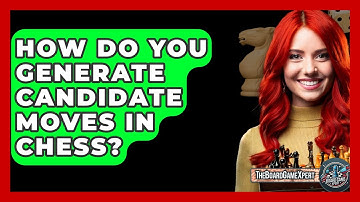 How Do You Generate Candidate Moves In Chess? - The Board Game Xpert