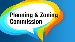 Planning & Zoning Commission – August 7, 2024