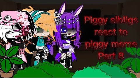 Piggy siblings react to piggy meme🐽Piggy🐽Hope you like it👍🏻