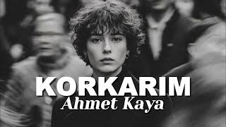 Korkarim - Ahmet Kaya