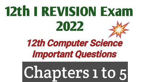 I Revision Exam 2021-22 | 12th Computer Science | Important Questions in Chapters  1 to 5