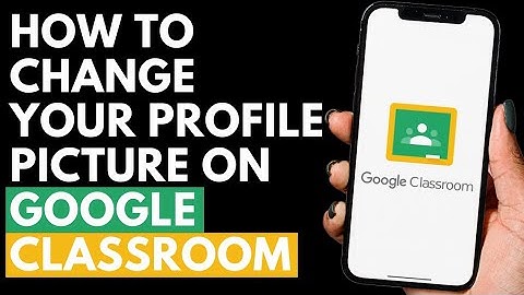 How To Change Your Profile Picture on Google Classroom