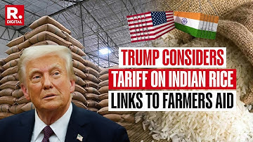 US President Donald Trump Considers New Tariff On Indian Rice, Says 
