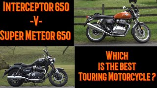 Royal Enfield Interceptor 650 V Super Meteor 650 which is the best Touring Motorcycle?