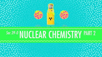 Nuclear Chemistry Part 2 - Fusion and Fission: Crash Course Chemistry #39