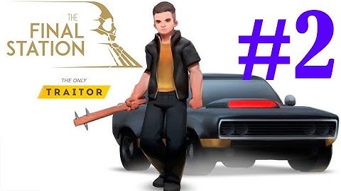 ► The Final Station: The Only Traitor. (#2)