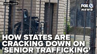 How states are cracking down on 'senior trafficking’ and a possible roadmap for Maryland