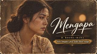 Mengapa -  H  RHOMA IRAMA | Dangdut Lawas Versi Sedih