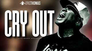 ERIC THOMAS - CRY OUT (Powerful Motivational Video)