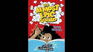 The Almost Epic Squad: Super Sketchy (Chapter 9) Read Aloud