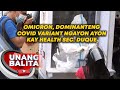 Omicron, dominanteng COVID variant ngayon ayon kay Health Sec. Duque | UB