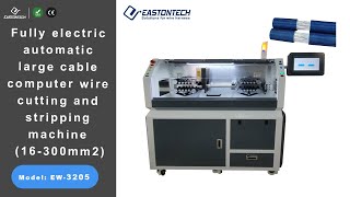 EW-3205 Fully automatic large cable computer wire cut&strip machine (16-300mm2)—— EASTONTECH Profile