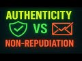 Authenticity vs. Non-Repudiation: Key Concepts in Cybersecurity