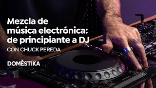 Mezcla de música electrónica: de principiante a DJ | Un curso de Chuck Pereda | Domestika