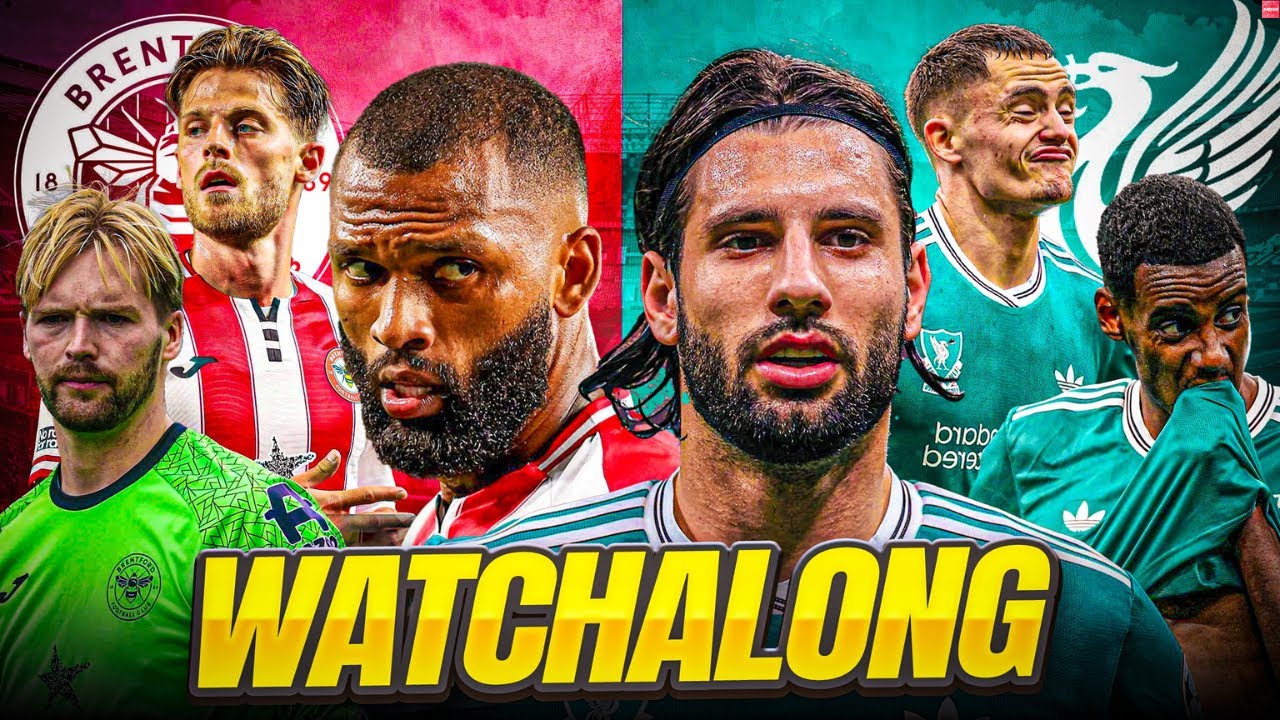 Brentford vs Liverpool: Live Watch Along & Reaction ft