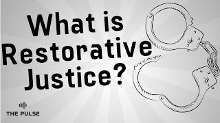 What is Restorative Justice? | The Pulse