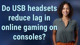 Do USB headsets reduce lag in online gaming on consoles?