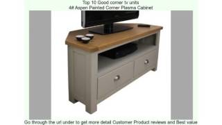 Top 10 Good corner tv units Top 10 Good corner tv units 1# Corner Seagrass Baskets Malvern Television http://bit.ly/23NF3Z8 The Malvern storage collection is
