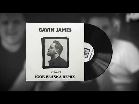 Gavin James - Always (Igor Blaska Remix)