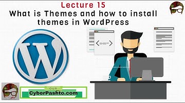 WordPress Lecture 15 | What is Themes | How to install themes in WordPress | Cyber Pashto