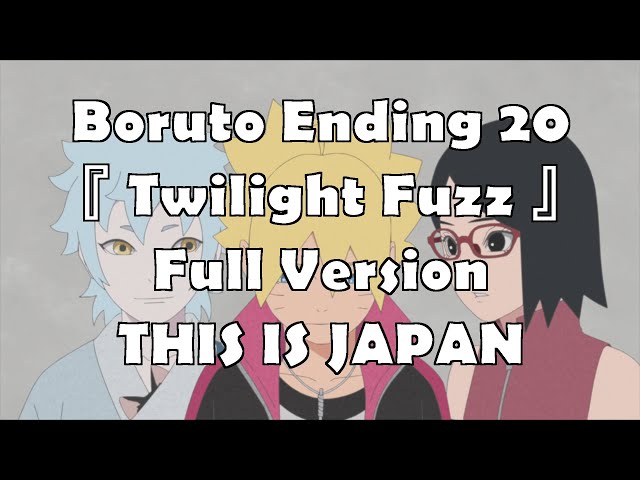 Boruto : Ending 20 Full Lyrics『 Twilight Fuzz 』THIS IS JAPAN [CC] 