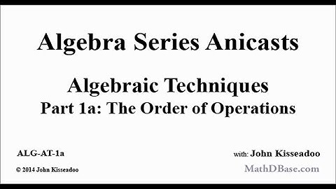 Algebraic Techniques - Part 1a: The Order of Operations