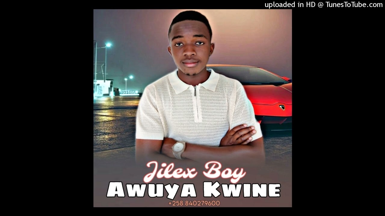 Jilex Boy - Awuya Kwine