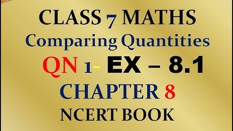 Qn 1 - exercise 8.1 - chapter 8 - Comparing Quantities - class 7 - maths - NCERT - SOLUTIONS