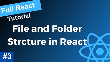 Full React Tutorial #3 - File and Folder Structure in React